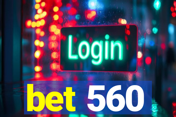 bet 560